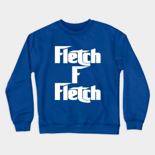 Fletch F Fletch Crewneck Sweatshirt